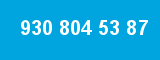 930 804 53 87